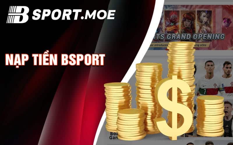 Hướng dẫn nạp tiền tài khoản Bsport